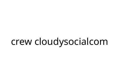 crew cloudysocialcom
