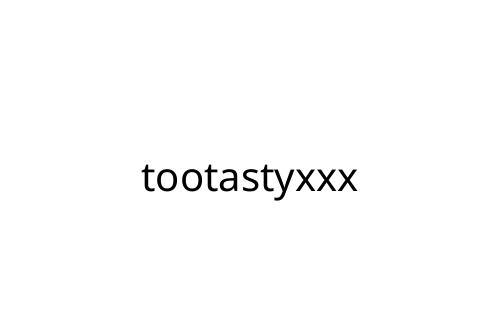 tootastyxxx