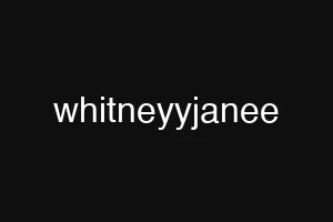 whitneyyjanee