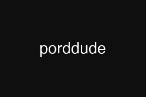 porddude