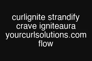 curlignite strandify crave igniteaura yourcurlsolutions.com flow