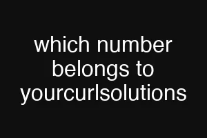 which number belongs to yourcurlsolutions