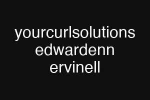 yourcurlsolutions edwardenn ervinell